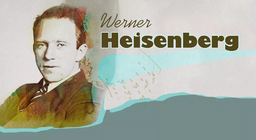 Werner Heisenberg, el físico de la incertidumbre